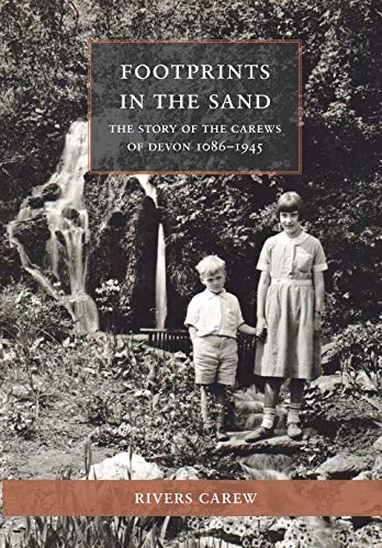 Footprints in the Sand: The Story of the Carews of Devon 1086-1945