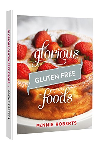 Glorious Gluten Free Foods