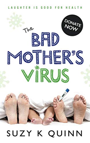 The Bad Mother's Virus: Laughter is good for the immune system (books about motherhood) (Bad Mother's Diary Series)