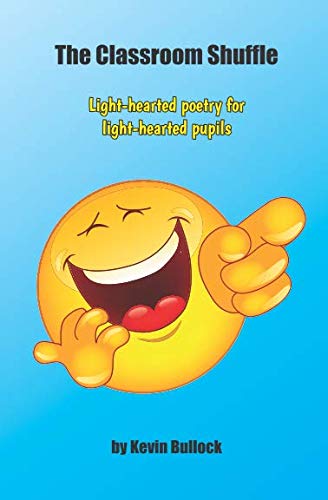 The Classroom Shuffle: Light-hearted Poetry for Light-hearted Pupils