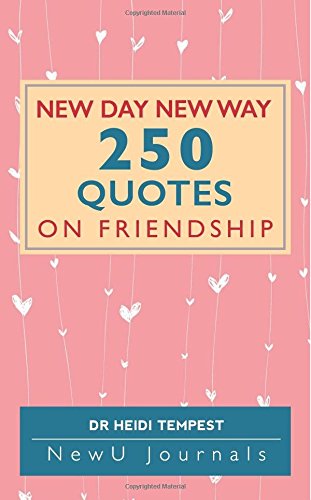New Day New Way: 250 Quotes on Friendship