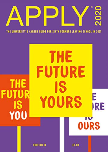 APPLY 2020: The University & Career Guide for Sixth Formers