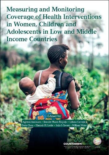 Measuring and monitoring coverage of health interventions in women, children and adolescents in low and middle income countries