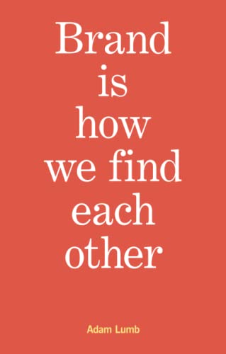 Brand is how we find each other