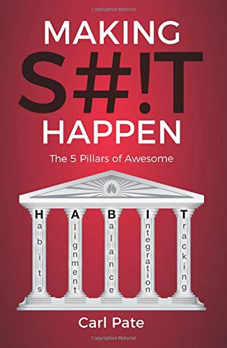 Making S#!T Happen: The Five Pillars of Awesome