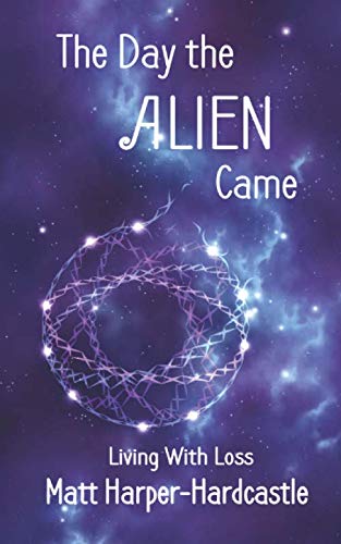 The Day the Alien Came: Living with Loss
