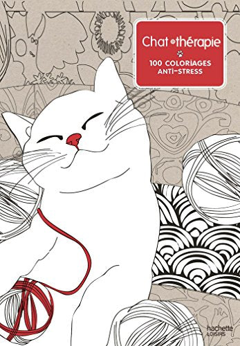 Art therapie Chat therapie : 100 coloriages anti - stress (French Edition)
