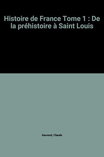 Histoire de France Tome 1: De la préhistoire à Saint Louis