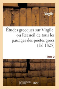 Études Grecques Sur Virgile. Tome 2 