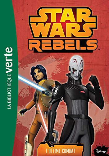 Star Wars Rebels 07 - L'ultime combat (Star Wars - Rebels (7))