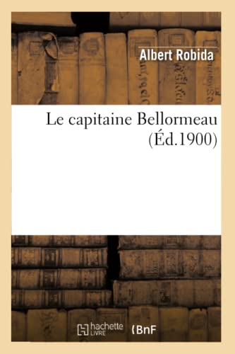 Le Capitaine Bellormeau (Ed.1900)