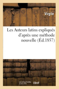 Les Auteurs Latins Expliqués d'Après Une Méthode Nouvelle (Éd.1857) 