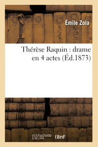 Therese Raquin: Drame En 4 Actes (Ed.1873) 