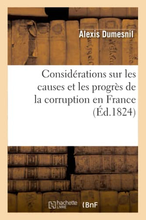 Considérations sur les causes et les progrès de la corruption en France