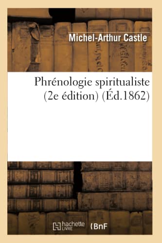 Phrénologie Spiritualiste: Nouvelles Études de Psychologie Appliquée (2e Édition)