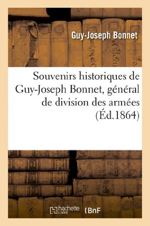 Souvenirs Historiques de Guy-Joseph Bonnet, General de Division Des Armees de la Republique d'Haiti