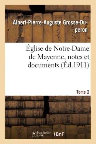 glise de Notre-Dame de Mayenne, Notes Et Documents. Tome 2