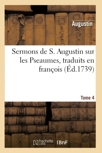 Sermons de S. Augustin Sur Les Pseaumes Traduits En Franois