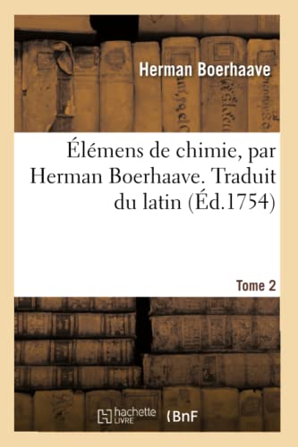 lmens de Chimie. Traduit Du Latin. Tome 2