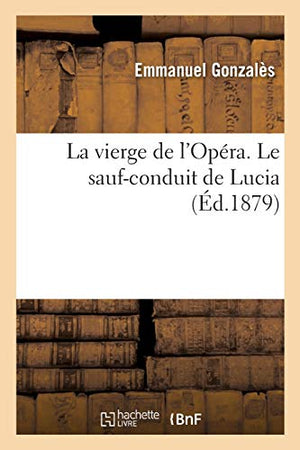 La Vierge de l'Opra. Le Sauf-Conduit de Lucia