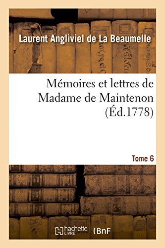 Mémoires Et Lettres de Madame de Maintenon. T. 6