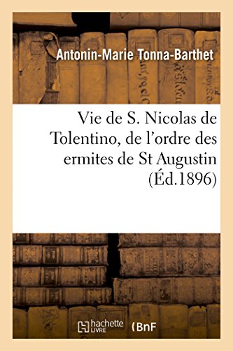 Vie de S. Nicolas de Tolentino, de l'Ordre Des Ermites de St Augustin