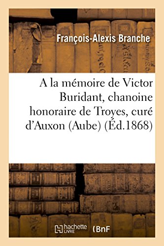 a la Memoire de Victor Buridant, Chanoine Honoraire de Troyes, Cure d'Auxon (Aube)