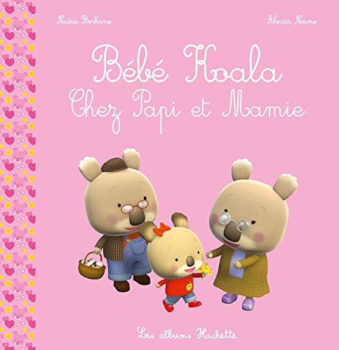 Bebe Koala  Chez Papi et Mamie French Edition
