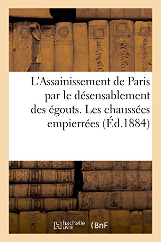 L'Assainissement de Paris Par Le Dsensablement Des gouts. Les Chausses Empierres,