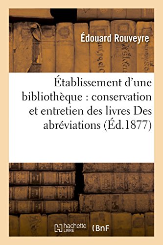 tablissement d'Une Bibliothque: Conservation Et Entretien Des Livres Des Abrviations