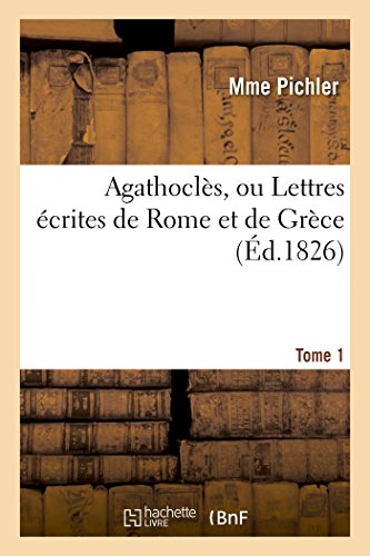 Agathoclès, Ou Lettres Écrites de Rome Et de Grèce T01