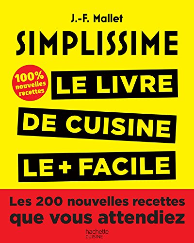 Simplissime, Les 200 nouvelles recettes que vous attendiez: 100% inédit