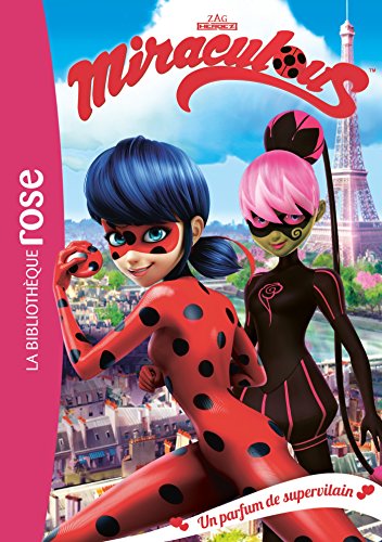 Miraculous 04 - Un parfum de supervilain (Miraculous (4))