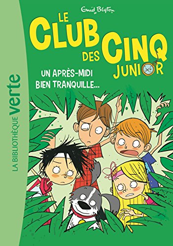 Le Club des Cinq Junior   Un apresmidi bien tranquille Un apresmidi bien tranquille Le Club des Cinq Junior  French Edition