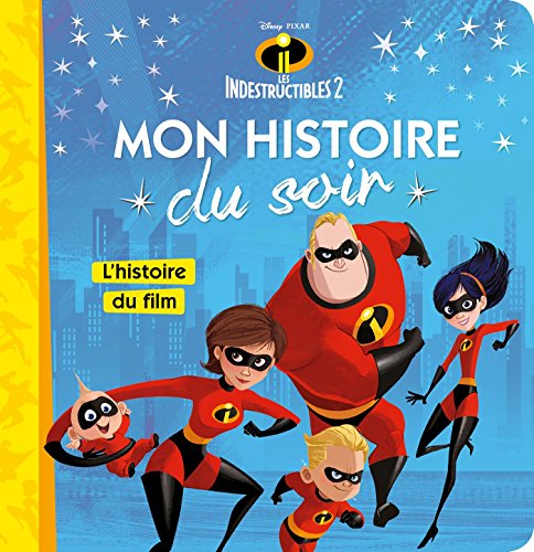 LES INDESTRUCTIBLES 2 - Mon Histoire du Soir - L'histoire du film - Disney Pixar: .
