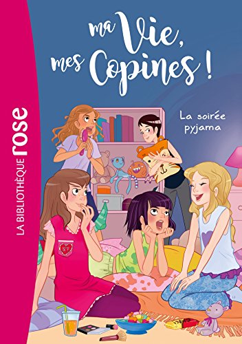 Ma vie, mes copines, Tome 07 - La soirée pyjama