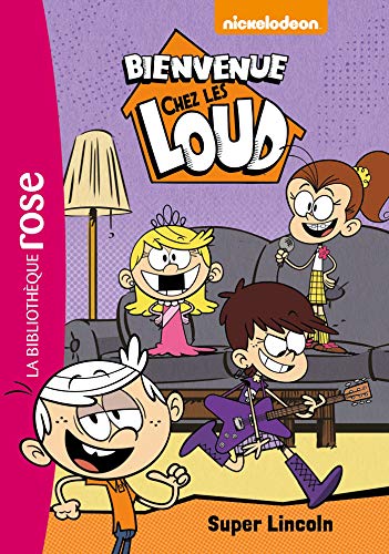 Bienvenue Chez Les Loud 06 - Super Lincoln (Bienvenue Chez Les Loud (6)