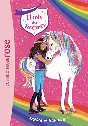 Lecole des Licornes   Sophia et Rainbow Lecole des Licornes  French Edition