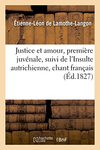 Justice Et Amour, Premire Juvnale, Suivi de l'Insulte Autrichienne, Chant Franais
