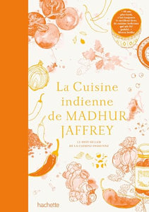 La cuisine indienne de Madhur Jaffrey: Le best-seller de la cuisine indienne 