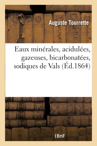 Eaux Minerales, Acidulees, Gazeuses, Bicarbonatees, Sodiques de Vals