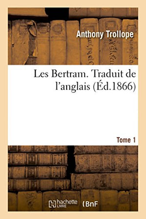 Les Bertram. Traduit de l'Anglais (Ed.1866)