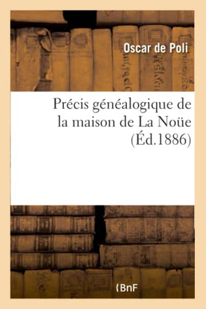 Prcis Gnalogique de la Maison de la Noue