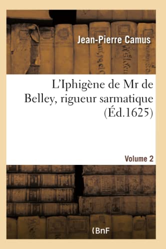 L'Iphigne de MR de Belley, Rigueur Sarmatique. Volume 2- Volume 2