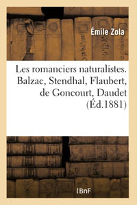 Les Romanciers Naturalistes. Balzac, Stendhal, Gustave Flaubert, Edmond Et Jules de Goncourt 