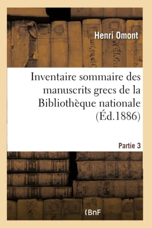 Inventaire Sommaire Des Manuscrits Grecs de la Bibliothque Nationale Partie 3