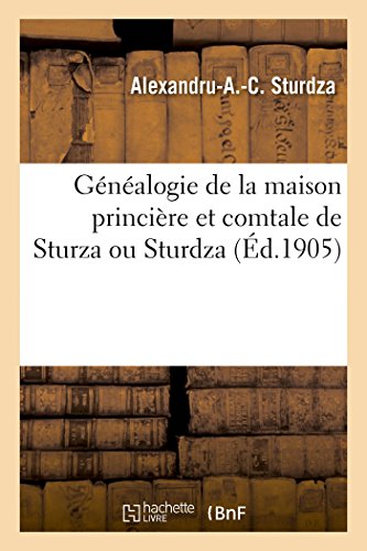 Genealogie de la Maison Princiere Et Comtale de Sturza Ou Sturdza