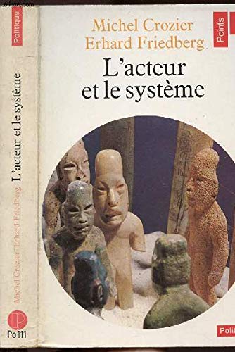Acteur et le systeme. les contraintes de l'action collective (l')