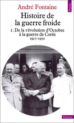 Histoire De La Guerre Froide. Tome 1, De La Revolution D'Octobre A La Guerre De Coree 1917-1950