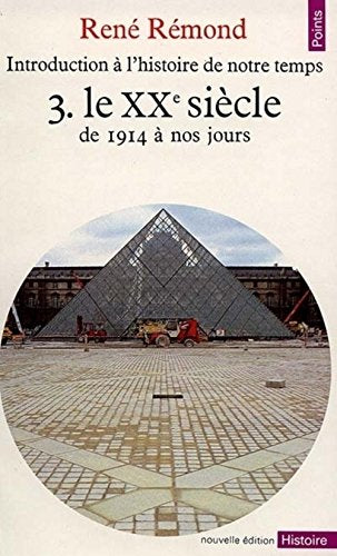 Le XXe siècle de 1914 à nos jours (Introduction à l'histoire de notre temps, tome 3)